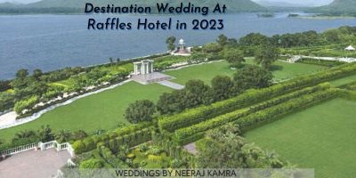 Unforgettable Destination Wedding in Raffles Udaipur Resort 