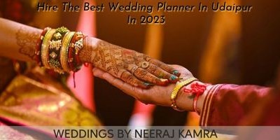 The Importance of Hiring Weddings By Neeraj Kamra : The Best Wedding Planner in Udaipur