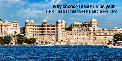 Why choose Udaipur as your destination wedding venue?