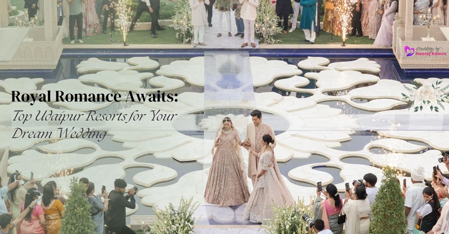 Dream Wedding in the City of Lakes: Udaipur's Top Resorts Await Your Fairy Tale