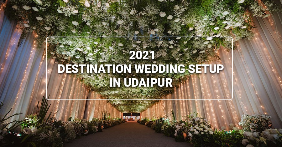 2021 Destination Wedding Setup in Udaipur