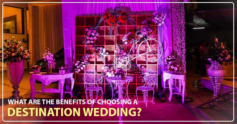 What are the benefits of choosing a destination wedding?